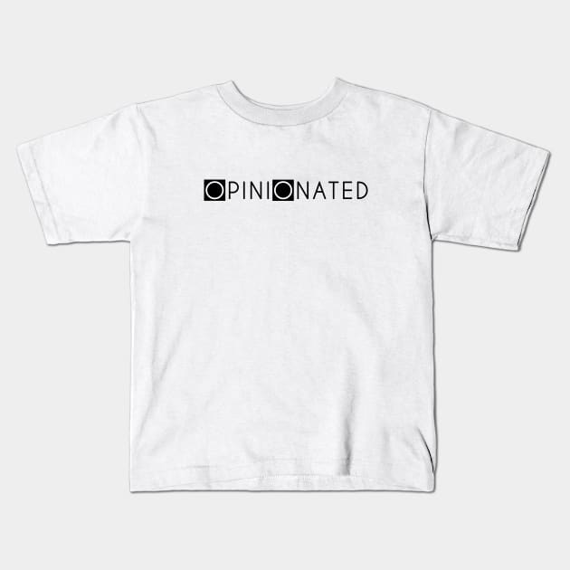 OPINIONATED Kids T-Shirt by Everyday Inspiration